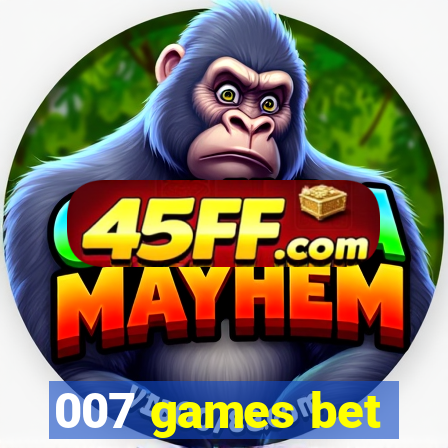 007 games bet